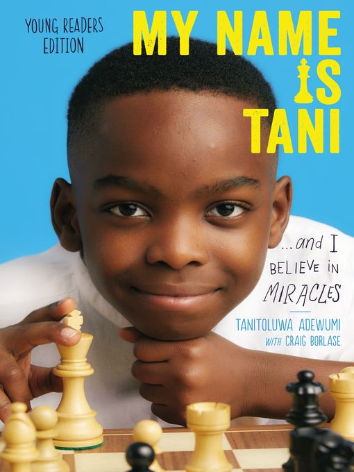 Title details for My Name Is Tani . . . and I Believe in Miracles Young Readers Edition by Tanitoluwa  Adewumi - Wait list
